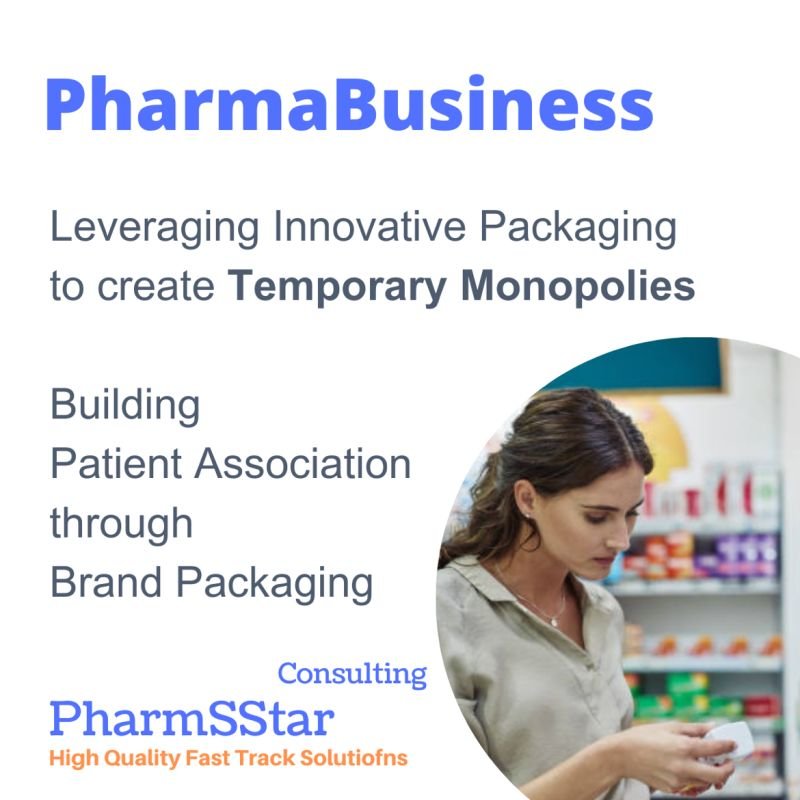 Leveraging Innovative Packaging to create Temporary Monopolies in Pharma Business: Building Patient Association through Brand Packaging
