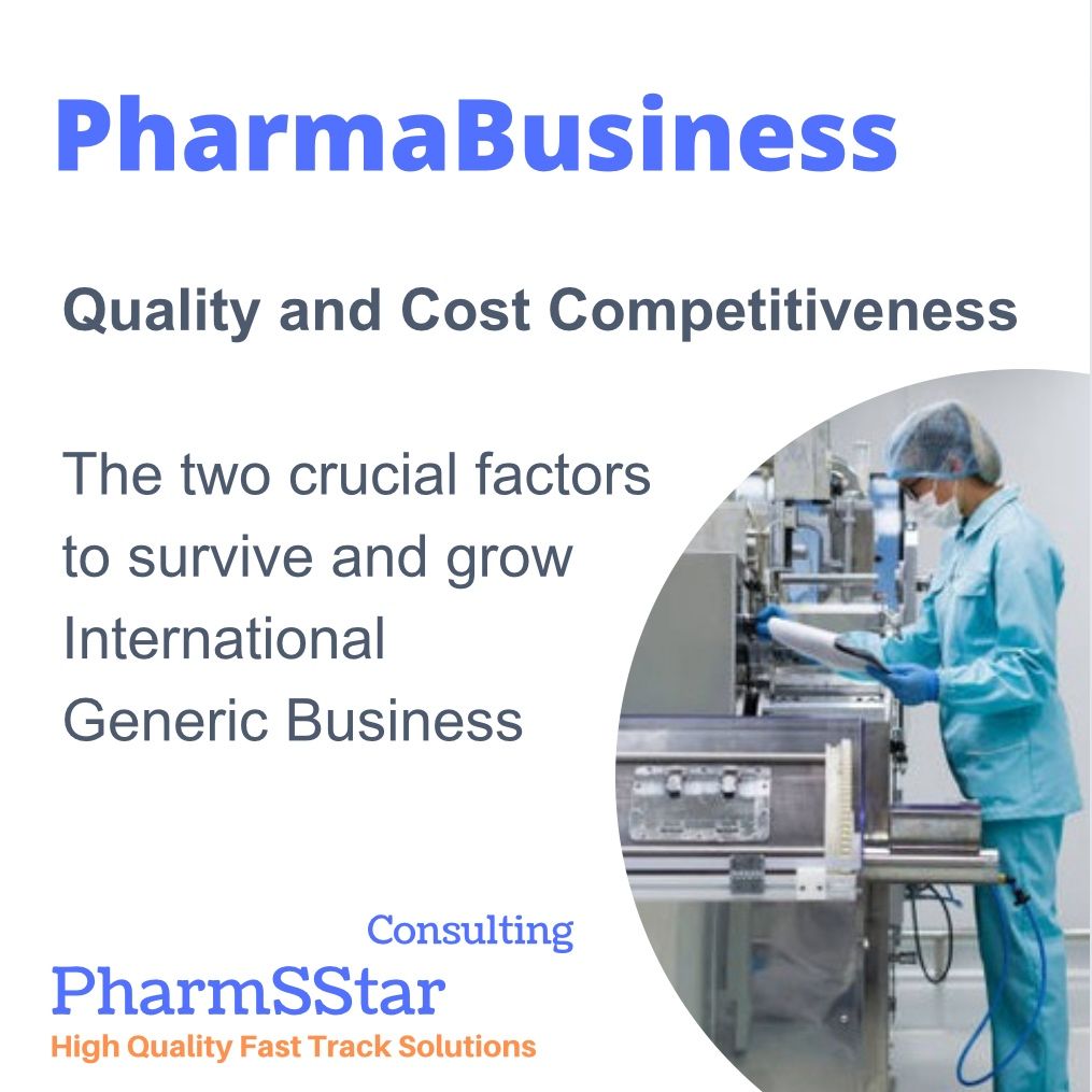 Quality and Cost Competitiveness in Pharma Business- The two crucial factors to survive and grow International Generic Business